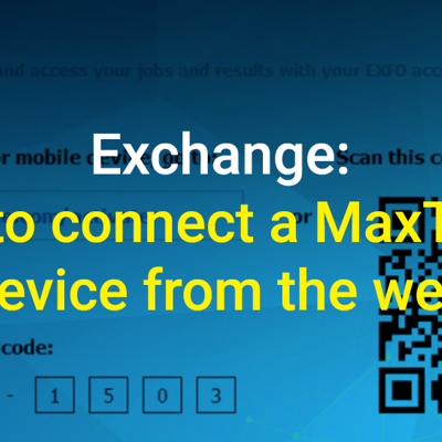 EXFO Exchange - How to connect a MaxTester device from the web