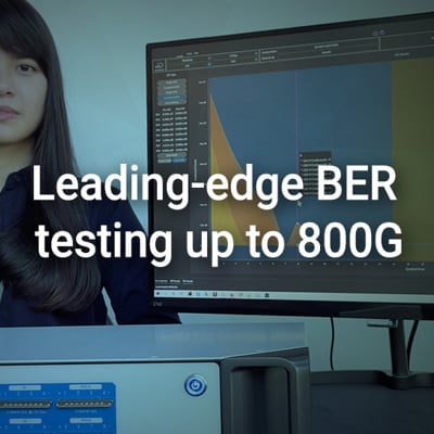 Leading-edge BER testing up to 800G 