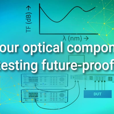 Is your optical component testing future-proof?