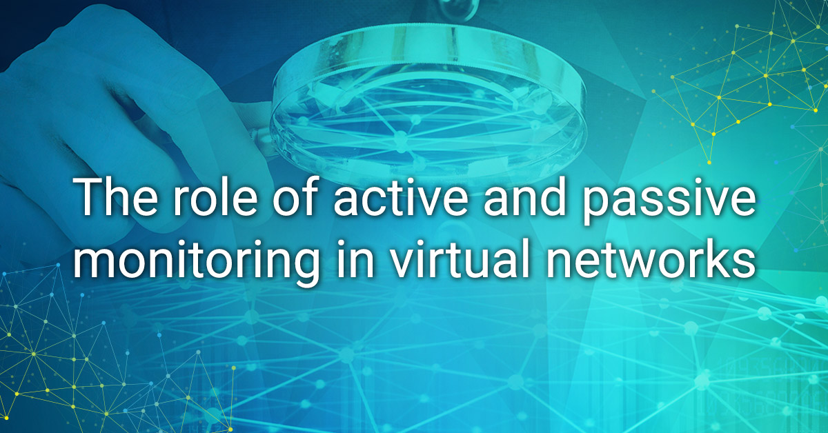 Active Vs Passive Monitoring: Which is Best for Your Network?